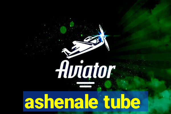 ashenale tube